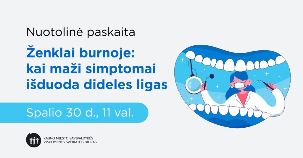 Paskaita „Ženklai burnoje: kai maži simptomai išduoda dideles ligas“