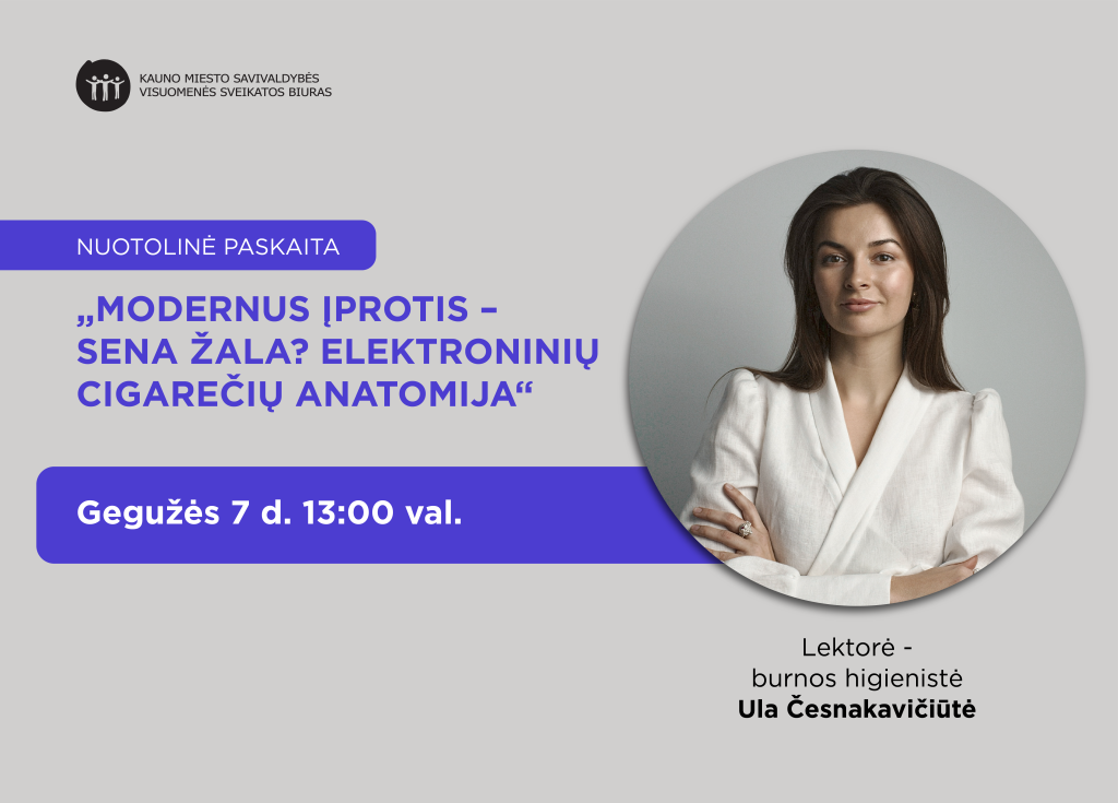 Nuotolinė paskaita „Modernus įprotis – sena žala? Elektroninių cigarečių anatomija“