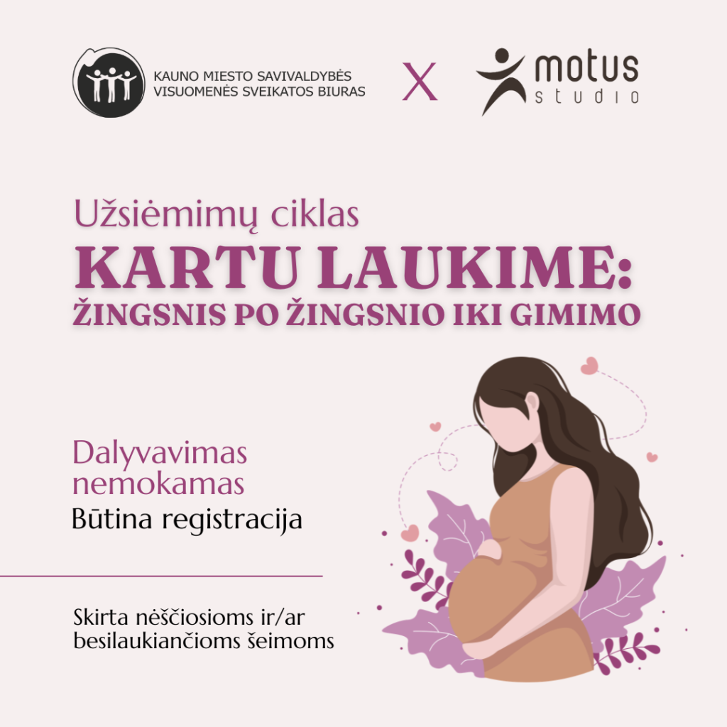 Kviečiame šeimas į nemokamą paskaitų ir praktinių užsiėmimų ciklą “Kartu laukiame: žingsnis po žingsnio iki gimimo!”